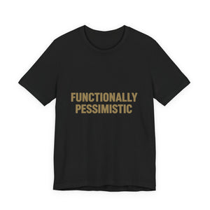 The FUNCTIONALLY PESSIMISTIC OMS Snark Tee is a black Airlume Cotton T-shirt featuring bold, tan capital letters on the front, combining comfort with an edgy statement.