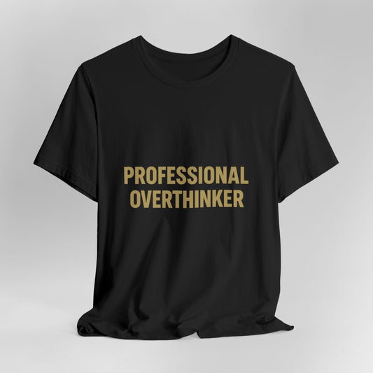 PROFESSIONAL OVERTHINKER. — OMS Snark Tee