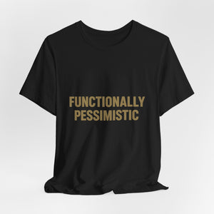 The FUNCTIONALLY PESSIMISTIC OMS Snark Tee features bold gold lettering on black, made from ultra-soft Airlume Cotton, shown against a plain white background.
