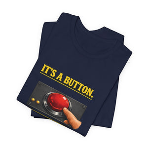 Old Man Snark navy blue 100% cotton t-shirt with yellow text "IT'S A BUTTON." and a graphic of a red button being pushed.