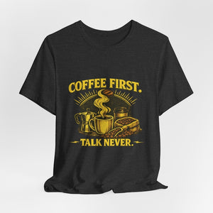 Old Man Snark charcoal t-shirt with yellow graphic of coffee cup, moka pot, coffee beans, and text "COFFEE FIRST. TALK NEVER."