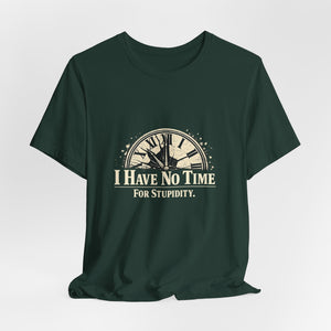 Old Man Snark dark green cotton t-shirt with a distressed clock graphic and the text "I HAVE NO TIME FOR STUPIDITY."