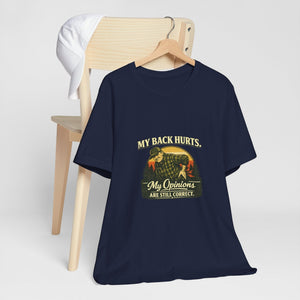 Old Man Snark navy blue 100% cotton t-shirt with a vintage graphic of a man holding his back, text reads "My Back Hurts. My Opinions ARE STILL CORRECT."