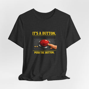 Old Man Snark dark grey cotton t-shirt with a graphic of a large red button and the text "IT'S A BUTTON. PUSH THE BUTTON."