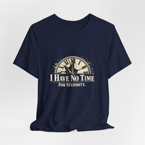 Old Man Snark navy blue cotton t-shirt with distressed clock graphic and text 'I HAVE NO TIME FOR STUPIDITY.'