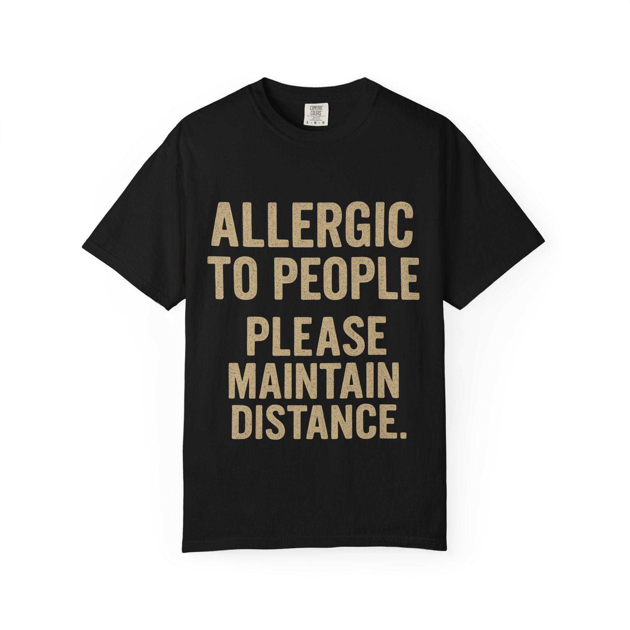 Black T-shirt with "Allergic to People Please Maintain Distance" funny text print, relaxed fit, soft garment-dyed cotton.