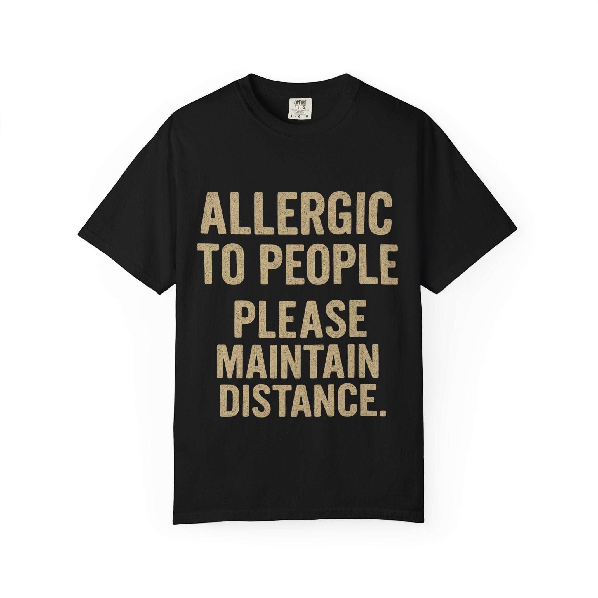 Black T-shirt with "Allergic to People Please Maintain Distance" funny text print, relaxed fit, soft garment-dyed cotton.