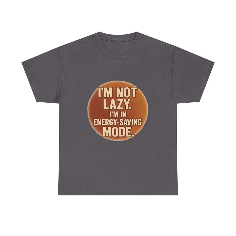 Unisex casual humour tee with " I'm Not Lazy, I'm In Energy-Saving Mode" text in brown circle design
