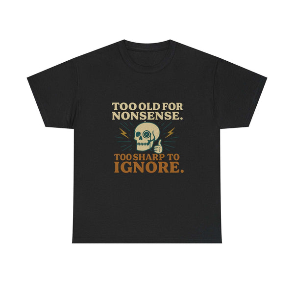 Black Vintage Monocle Skull Tee with skull and slogan design "Too old for nonsense, Too sharp to ignore"
