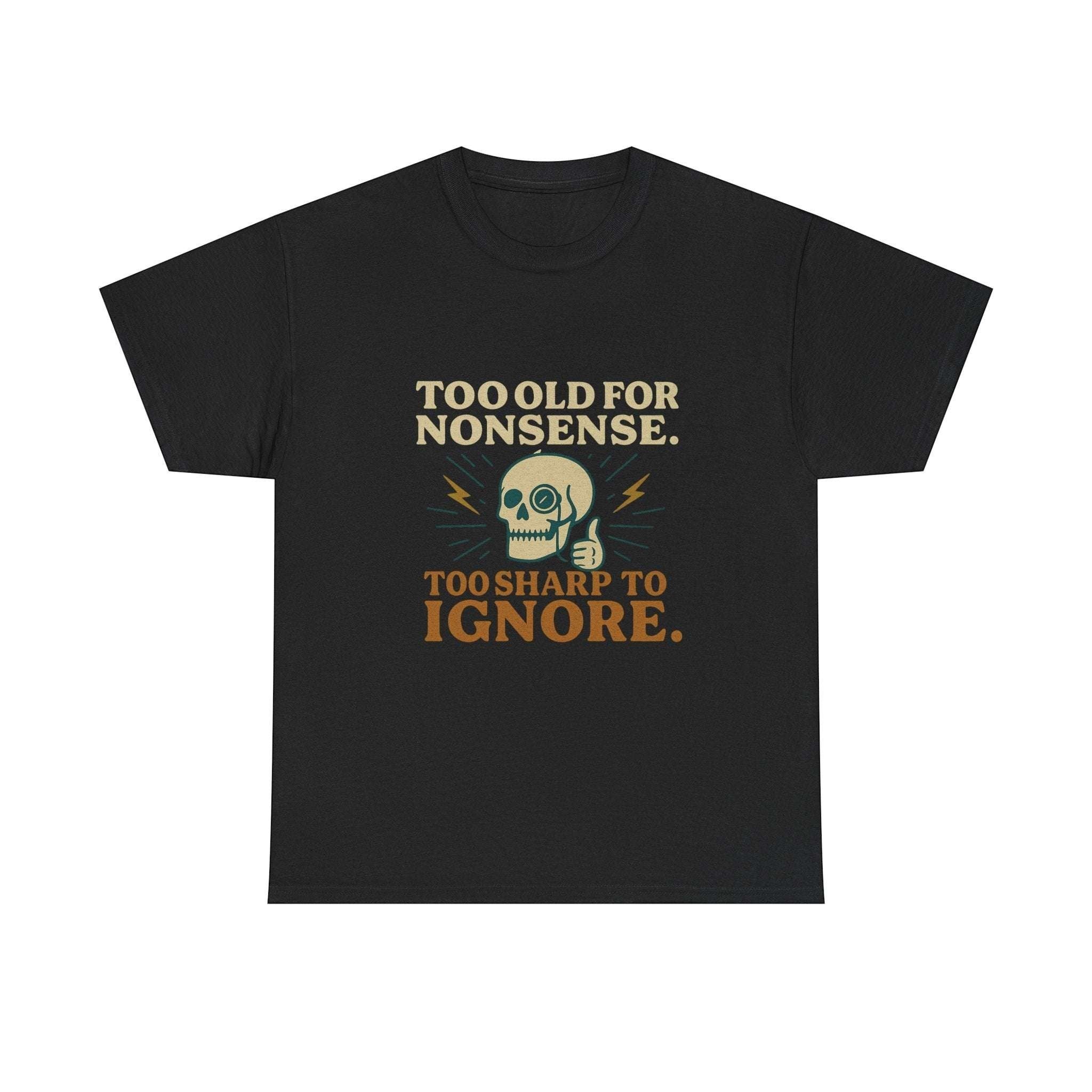 Black Vintage Monocle Skull Tee with skull and slogan design "Too old for nonsense, Too sharp to ignore"