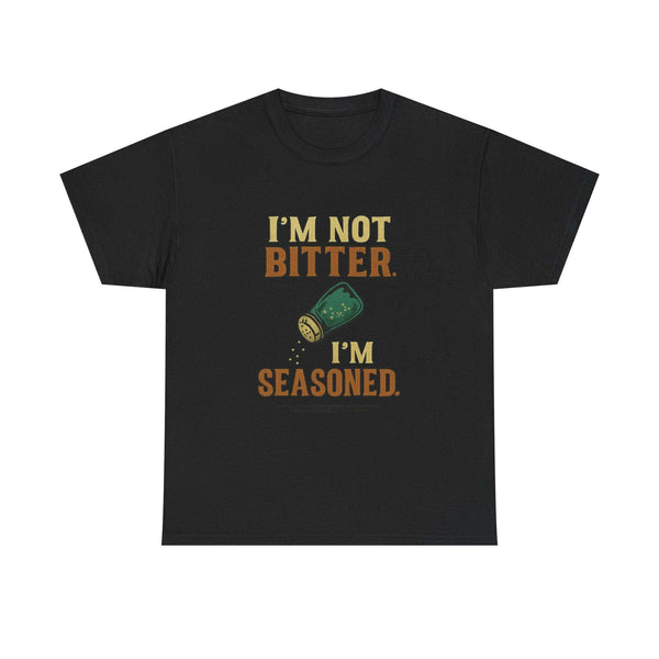 Black unisex heavy cotton tee with humorous "I'm not bitter. I'm seasoned." slogan and salt shaker graphic
