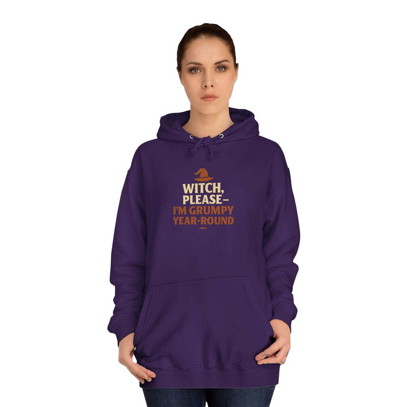 Unisex purple hoodie with "Witch, Please- I'm Grumpy Year Round" text and kangaroo pocket