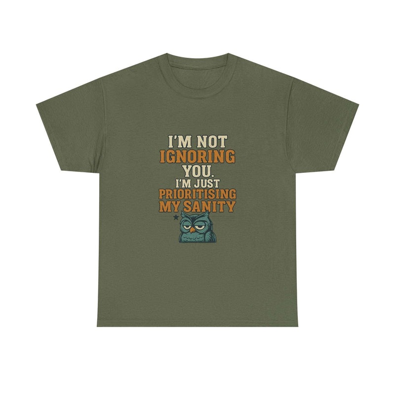 Unisex cotton t-shirt with humorous "I'm Not Ignoring You, I'm Just Prioritising My Sanity" quote and owl graphic in olive green