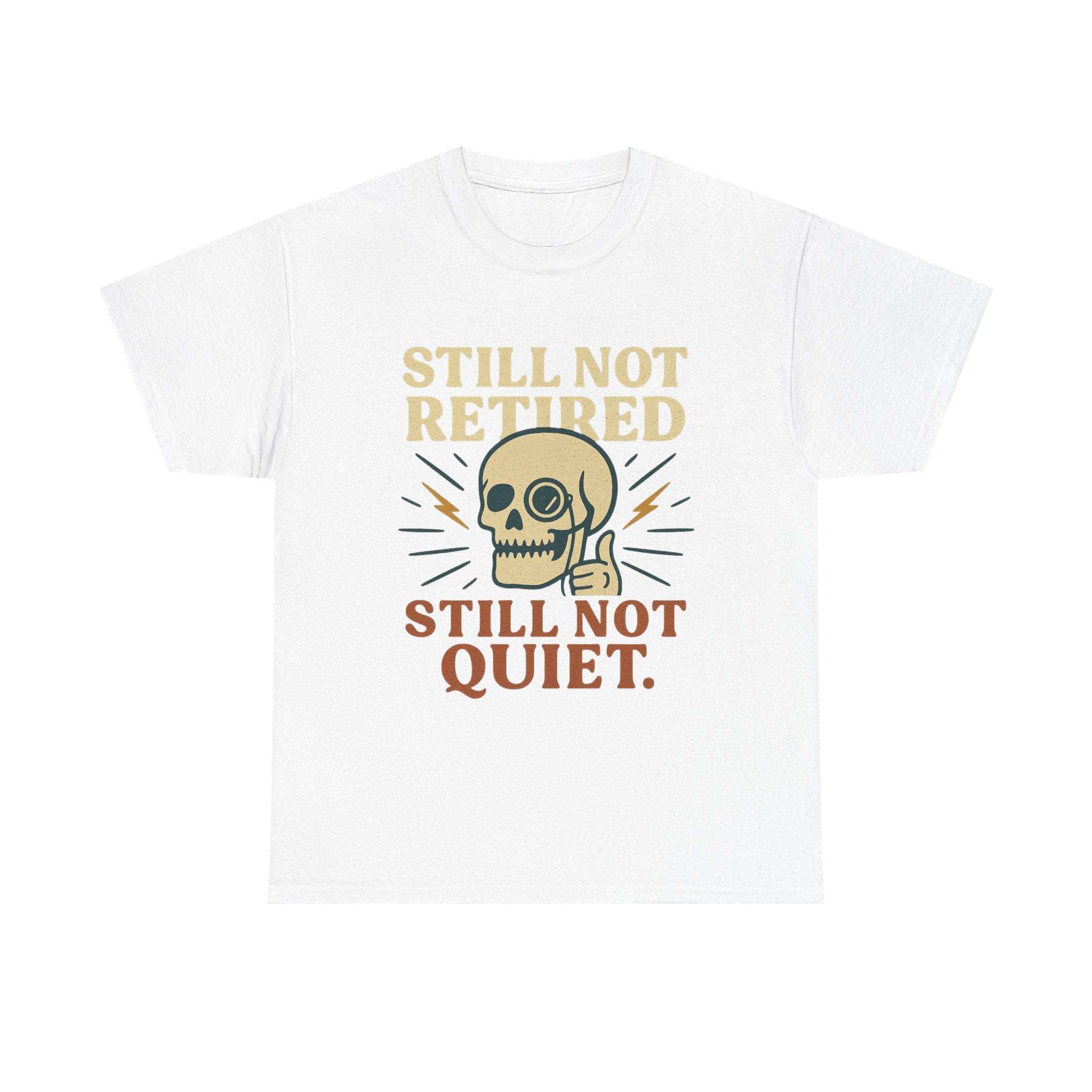White Vintage Skull Unisex Tee with "Still Not Retired Still Not Quiet" slogan and vintage skull design