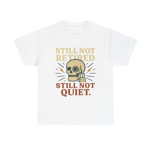 White Vintage Skull Unisex Tee with "Still Not Retired Still Not Quiet" slogan and vintage skull design