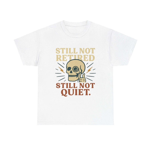 White Vintage Skull Unisex Tee with "Still Not Retired Still Not Quiet" slogan and vintage skull design