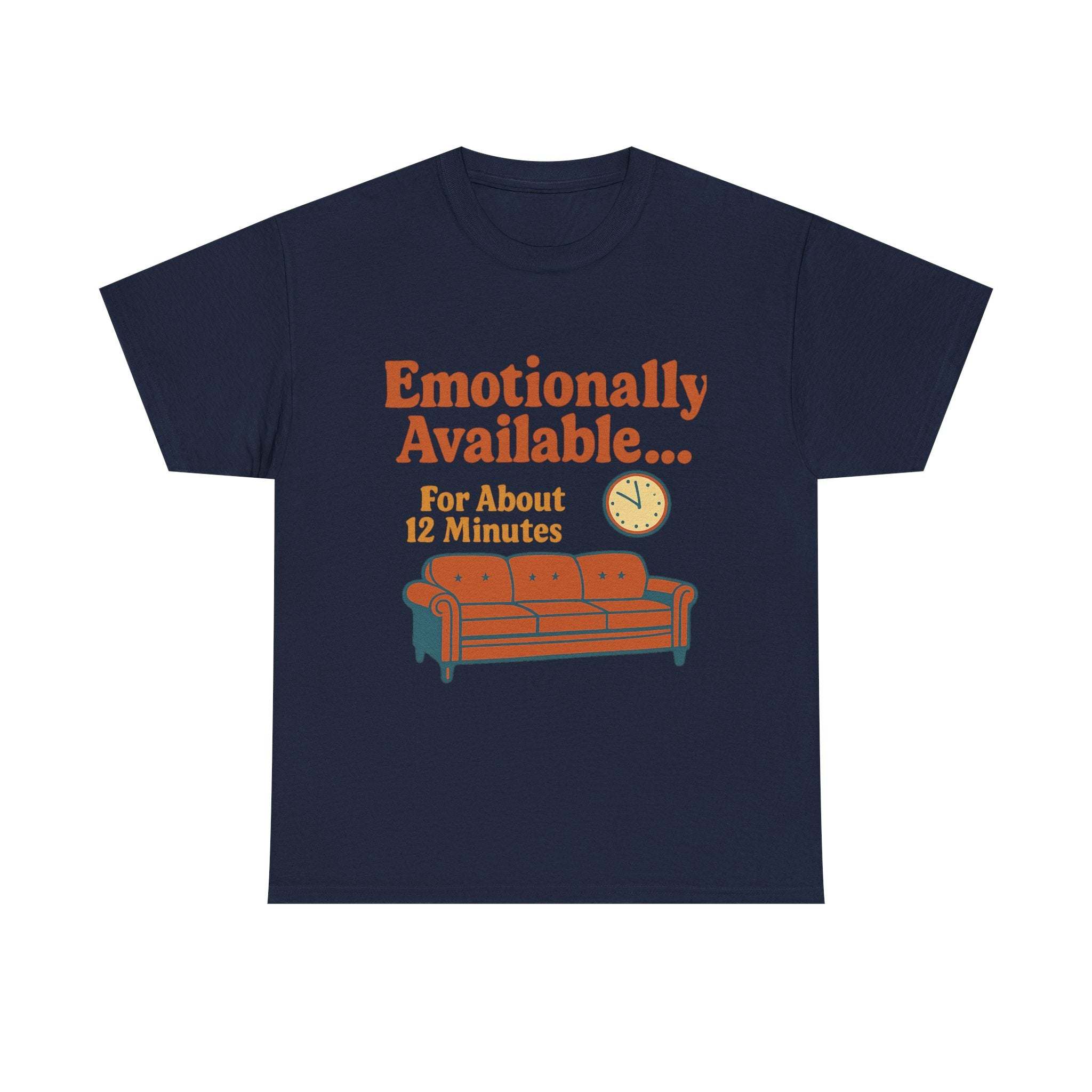 Navy heavy cotton tee with humorous "Emotionally Available for About 12 Minutes" text and couch graphic, unisex casual wear