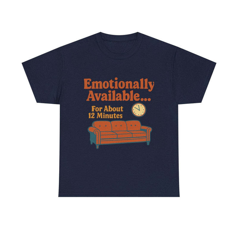 Navy heavy cotton tee with humorous "Emotionally Available for About 12 Minutes" text and couch graphic, unisex casual wear