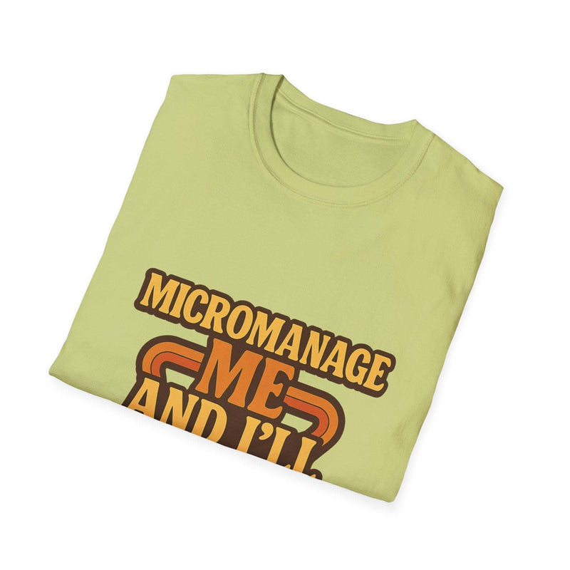 Micromanage Me T-Shirt