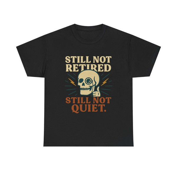 Vintage Skull Unisex Tee with retro skull design and "Still Not Retired Still Not Quiet" slogan on black fabric
