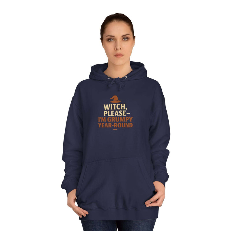 Unisex hoodie navy blue with "Witch, Please- I'm Grumpy Year Round" text and kangaroo pocket