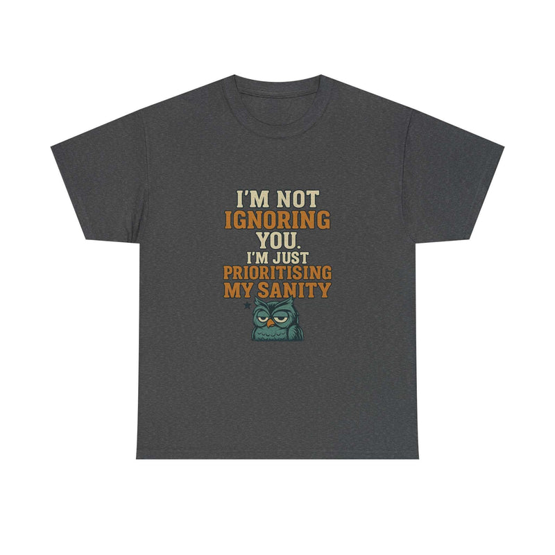 Unisex dark grey cotton tee with humorous quote "I'm not ignoring you, I'm just prioritising my sanity" and owl graphic