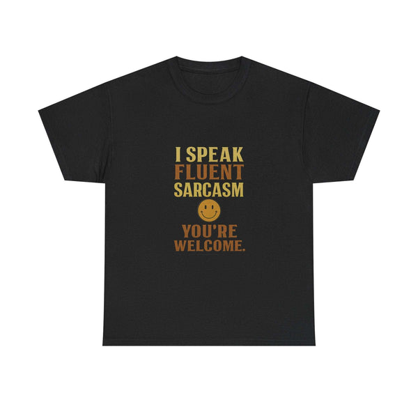 Black unisex heavy cotton t-shirt with "I speak fluent sarcasm, you're welcome" text and smiley face design, casual humor apparel