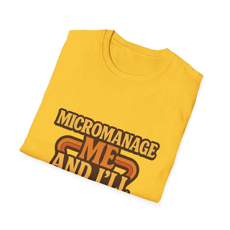 Micromanage Me T-Shirt