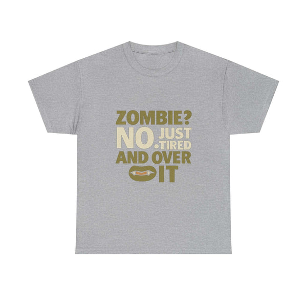 Grey Zombie No Unisex Tee with humorous "Zombie? No Just Tired and Over It" retro print, casual cotton t-shirt