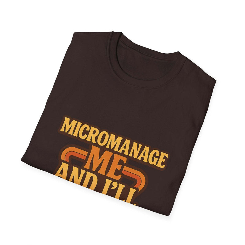 Micromanage Me T-Shirt