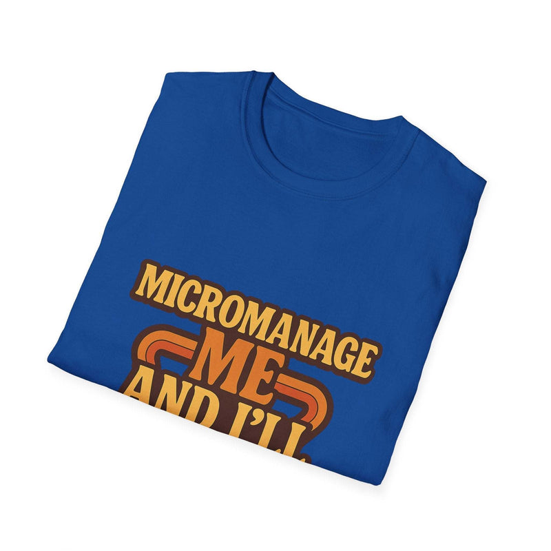 Micromanage Me T-Shirt