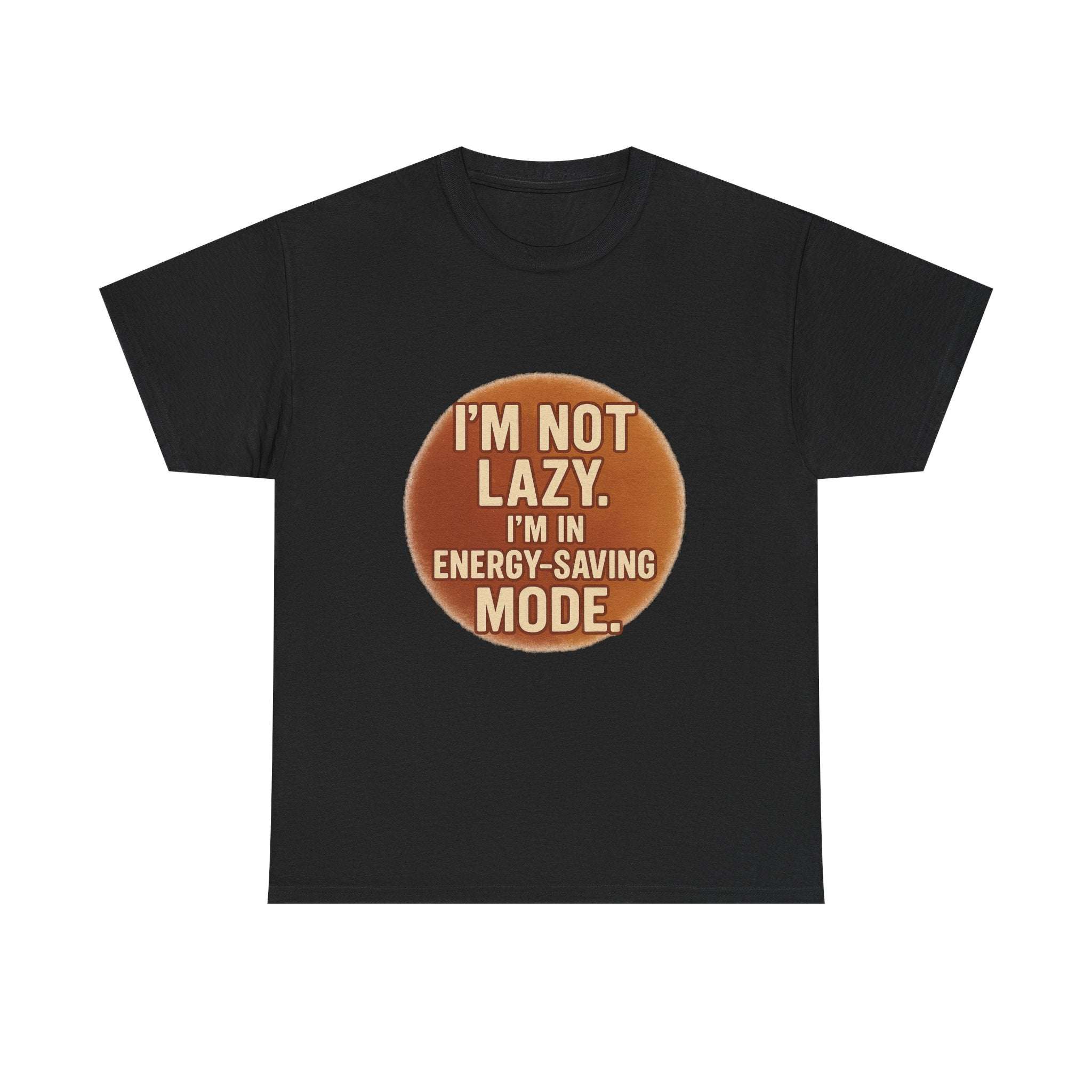 Unisex casual humour t shirt with "I'm Not Lazy, I'm In Energy Saving-Mode" text in brown circle design