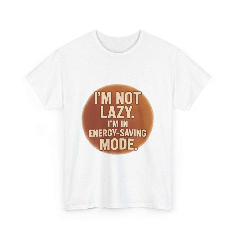Unisex casual humour tee with " I'm Not Lazy, I'm In Energy-Saving Mode" text in brown circle design