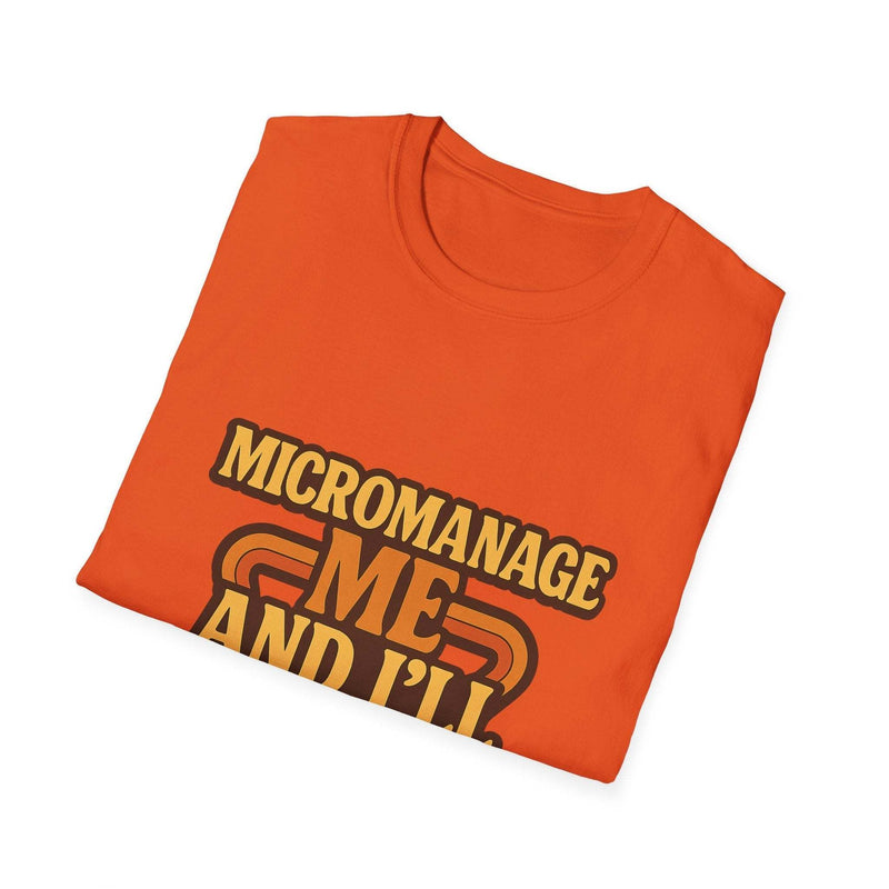Micromanage Me T-Shirt