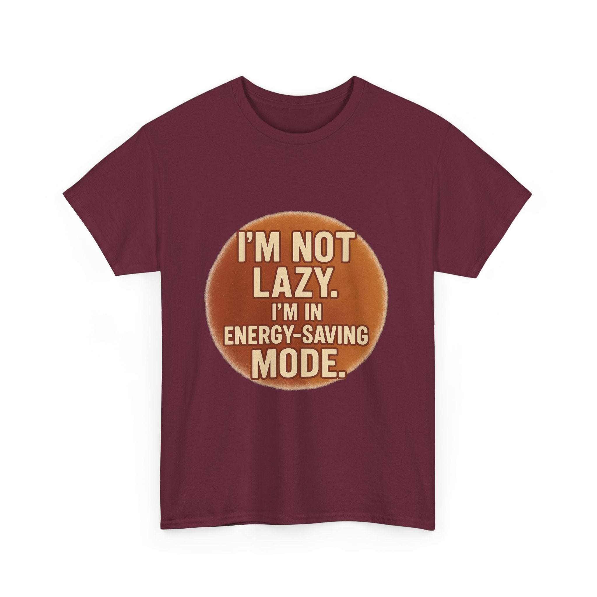 Unisex casual humour tee with "I'm Not Lazy, I'm In Energy-Saving Mode" text in brown circle design