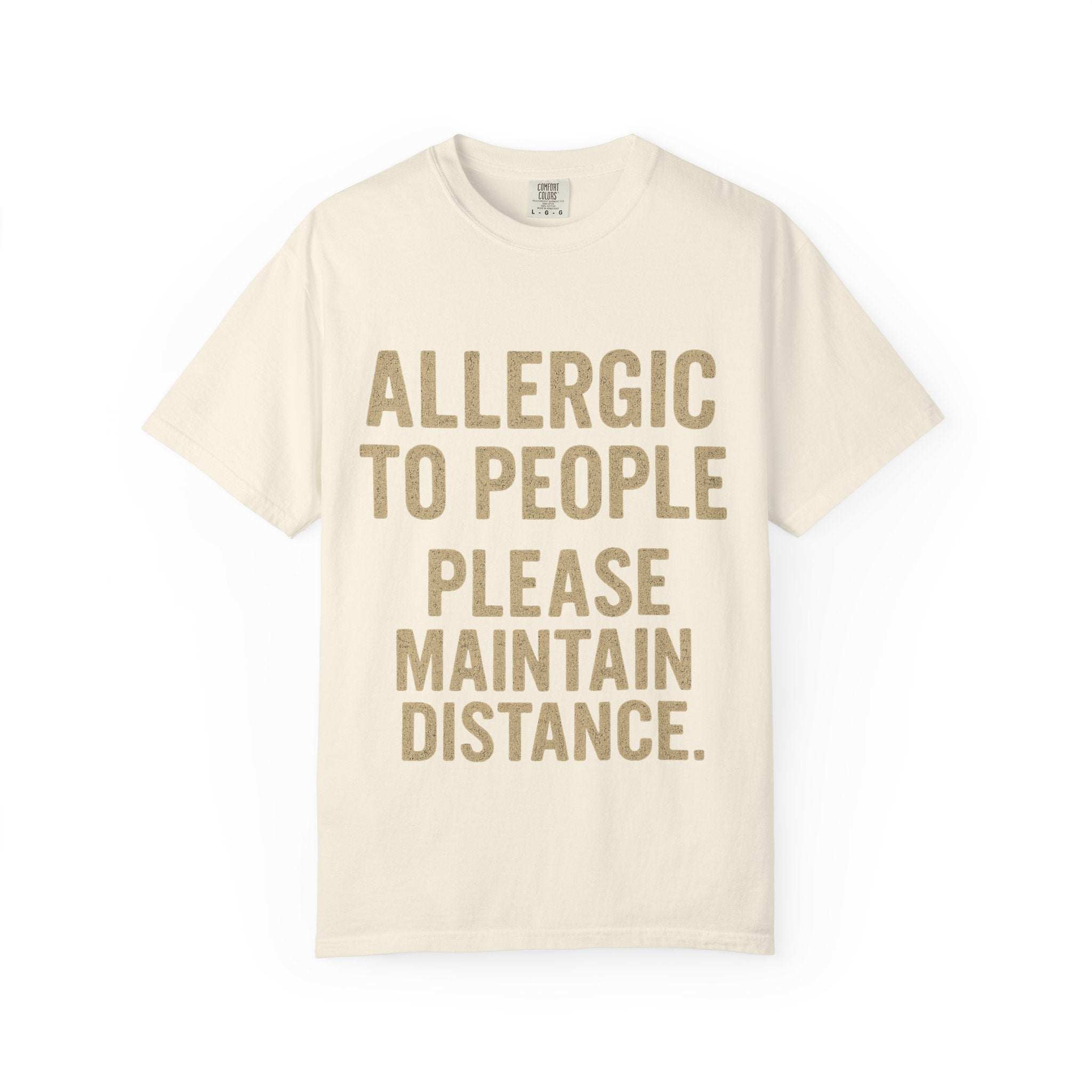 Cream t-shirt with "Allergic to People Please Maintain Distance" funny text print, casual relaxed fit, Comfort Colors brand