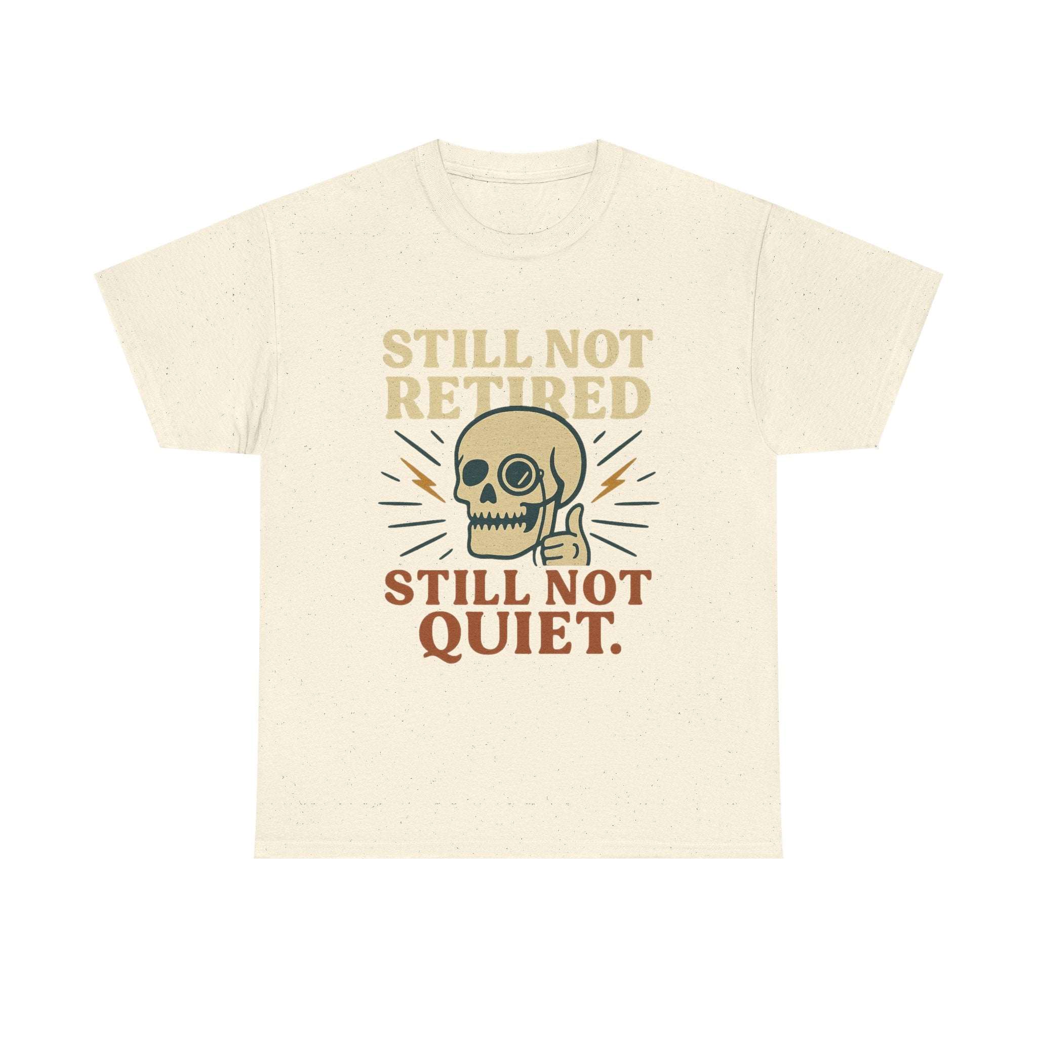 Vintage Skull Unisex Tee with "Still Not Retired Still Not Quiet" slogan and skull graphic in retro style