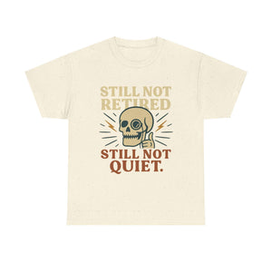 Vintage Skull Unisex Tee with "Still Not Retired Still Not Quiet" slogan and skull graphic in retro style