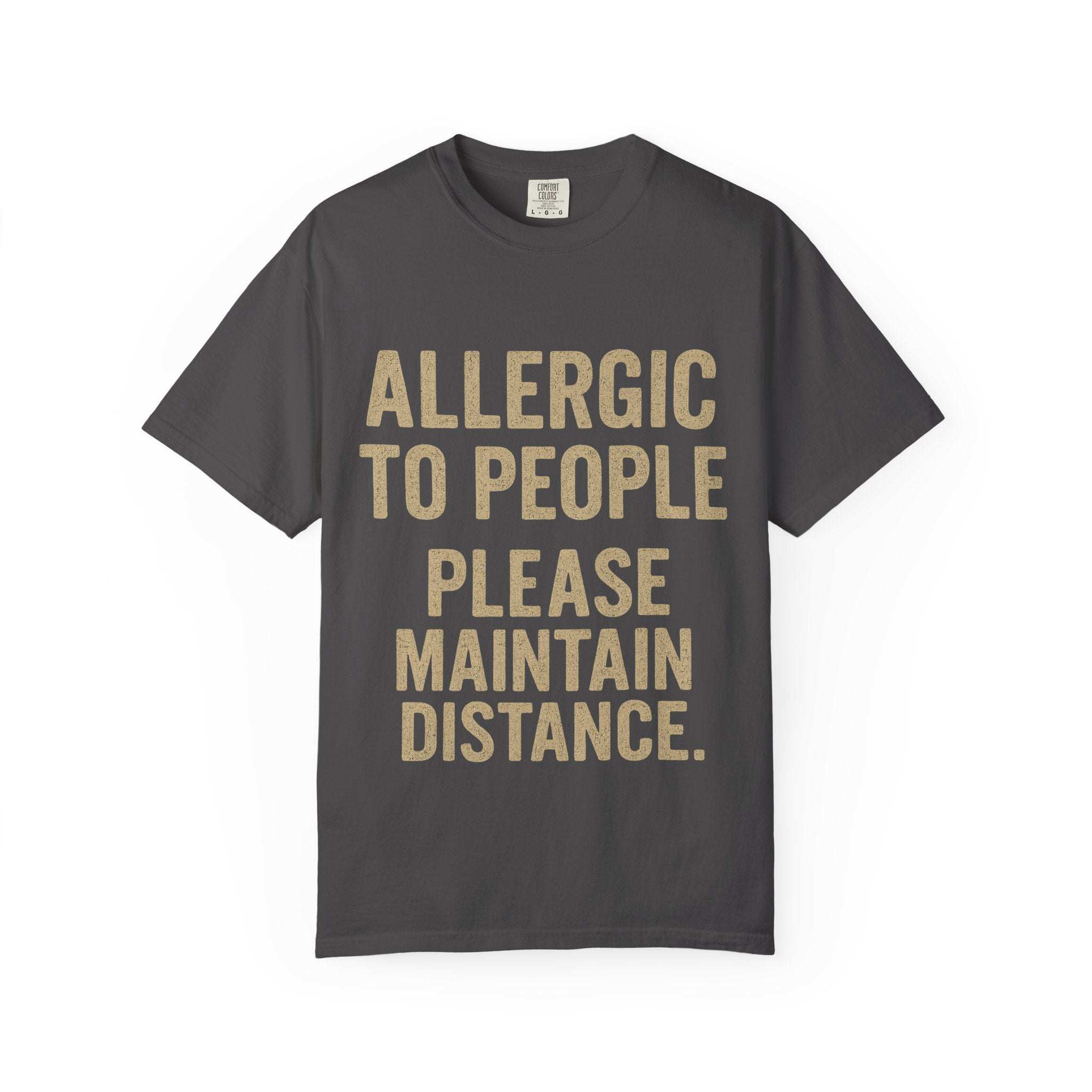Dark gray T-shirt with "Allergic to People Please Maintain Distance" funny text print, relaxed fit cotton tee.