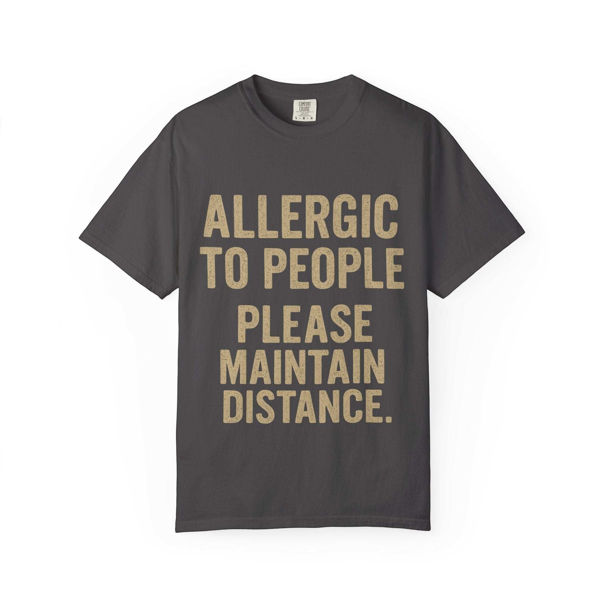 Dark gray T-shirt with "Allergic to People Please Maintain Distance" funny text print, relaxed fit cotton tee.