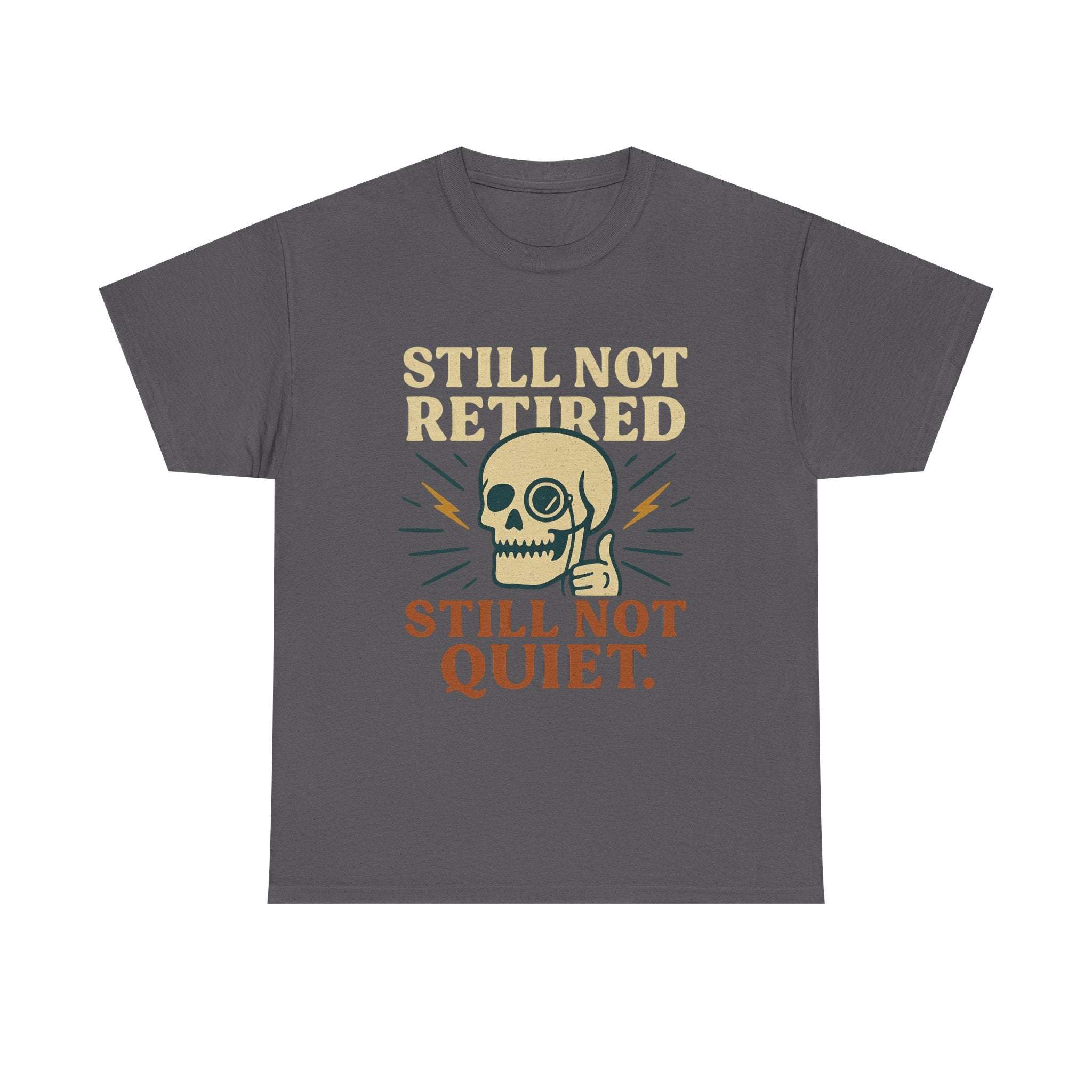Vintage Skull Unisex Tee with "Still Not Retired Still Not Quiet" slogan and retro skull design on dark gray shirt