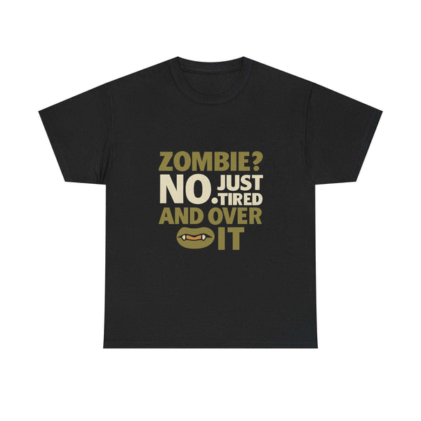 Black Zombie No Unisex Tee with "Zombie? No Just Tired and Over It" retro style text and graphic