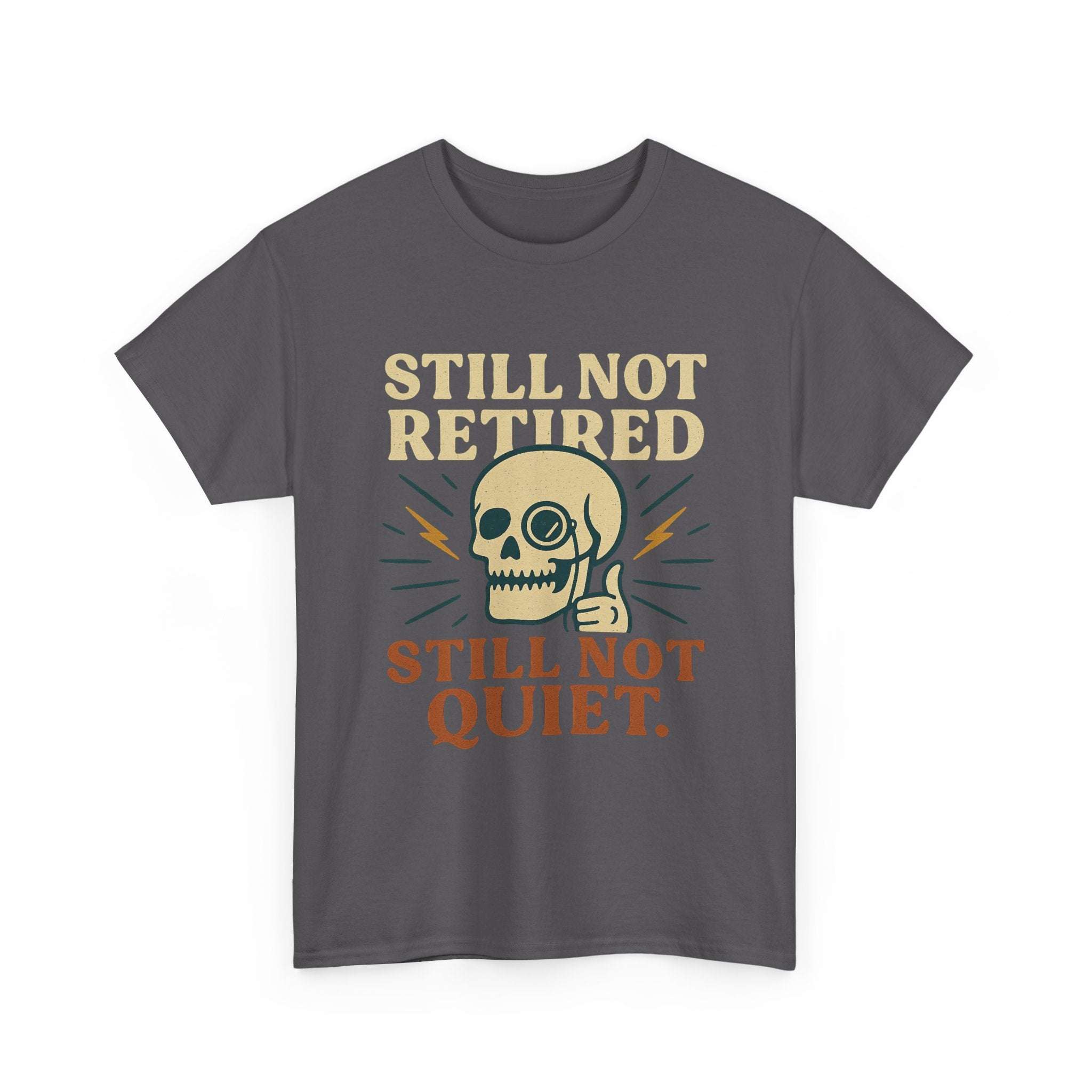 Vintage Skull Unisex Tee with retro skull and "Still Not Retired Still Not Quiet" slogan on gray background