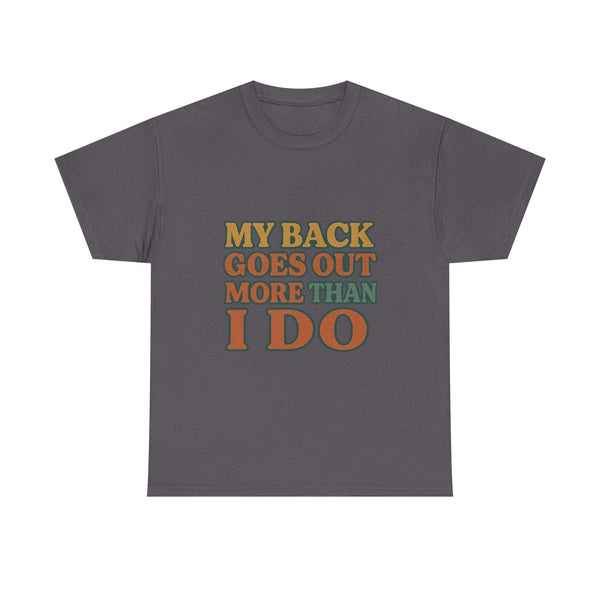 Whimsical unisex heavy cotton tee in gray with colorful "My Back Goes Out More Than I Do" humorous text, casual comfortable fit.