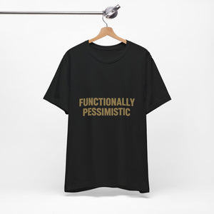 A black FUNCTIONALLY PESSIMISTIC OMS Snark Tee hangs on a wooden hanger against a white background, with bold tan "FUNCTIONALLY PESSIMISTIC" text across the chest on soft Airlume Cotton.
