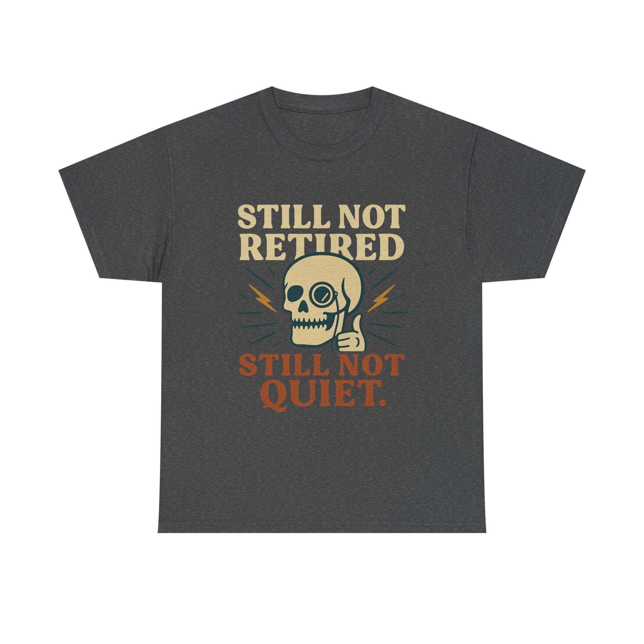Vintage Skull Unisex Tee with retro skull design and slogan Still Not Retired Still Not Quiet on dark gray fabric