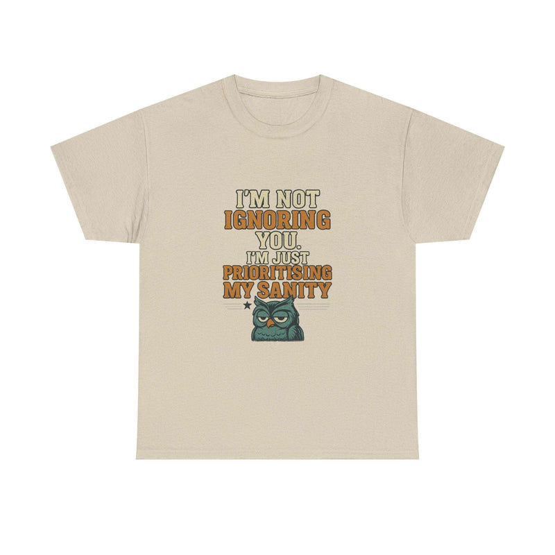 Beige unisex cotton tee with funny quote "I'm not ignoring you, I'm just prioritising my sanity" and owl graphic