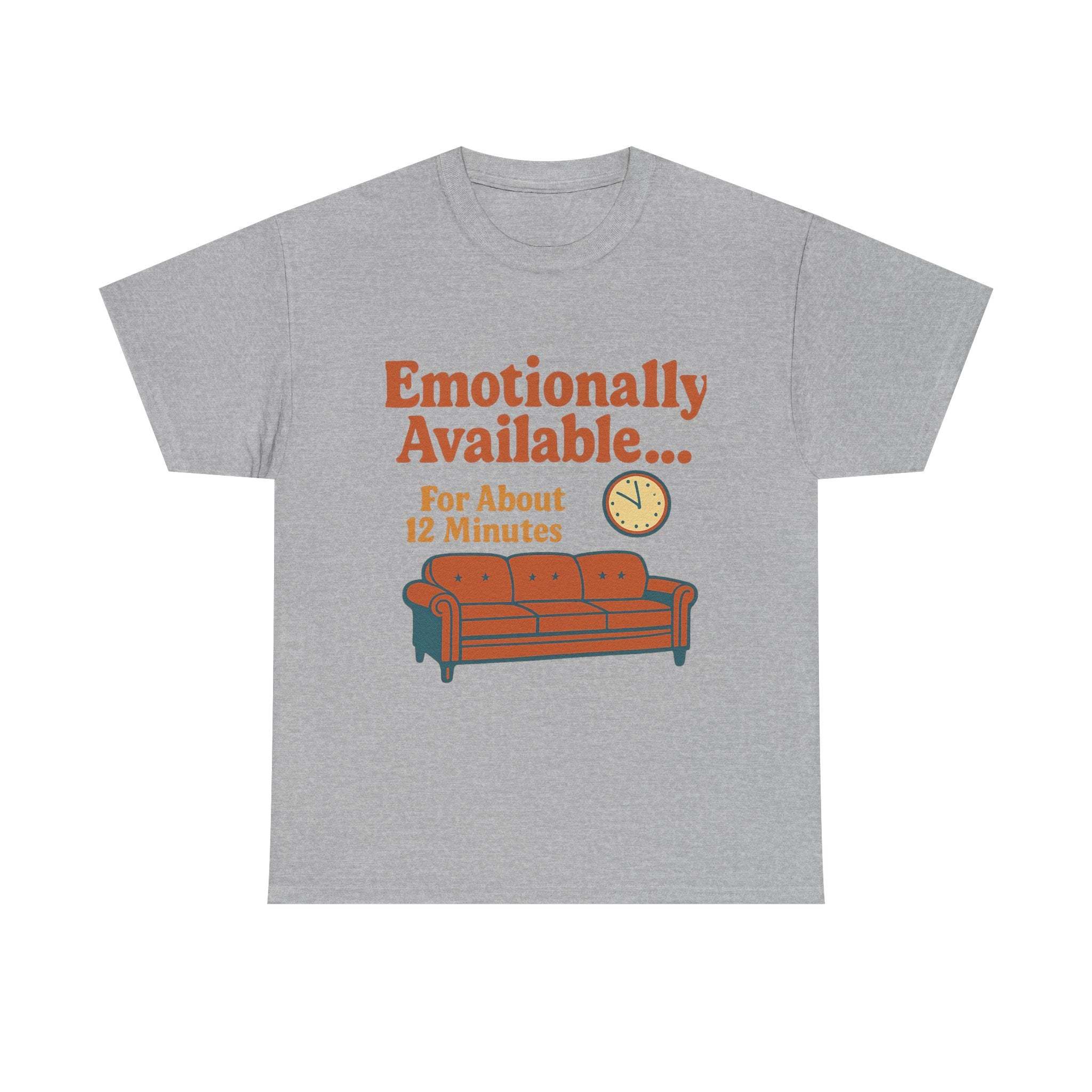 Unisex grey heavy cotton tee with humorous "Emotionally Available for About 12 Minutes" text and sofa graphic, casual comfortable fit