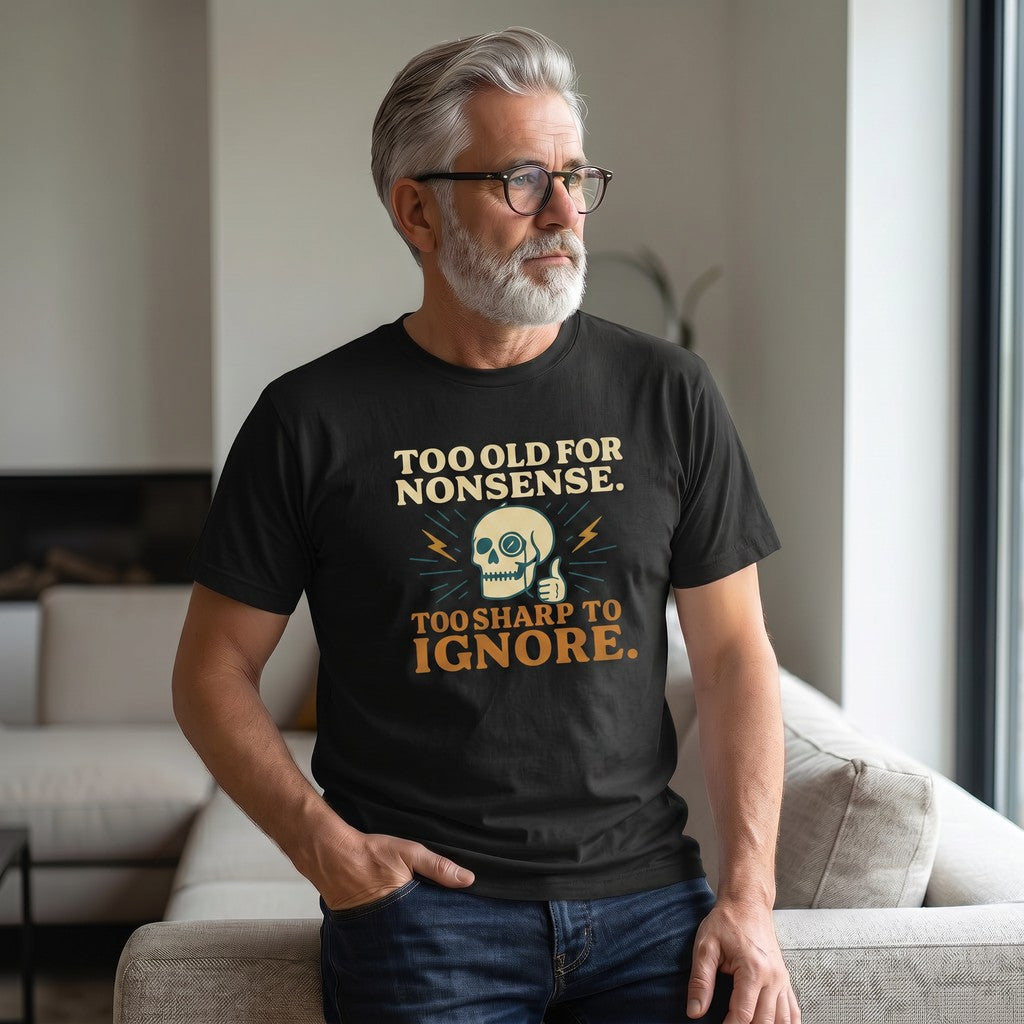 Old Man Snark black t-shirt featuring a monocled skull graphic and the text Too Old For Nonsense. Too Sharp To Ignore.