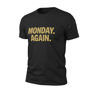 The "Monday. Again." T-shirt by Old Man Snark (Printify) is a black Airlume cotton tee with bold yellow MONDAY. AGAIN. text on the front, shown against a plain white background—perfect motivation to start your week.